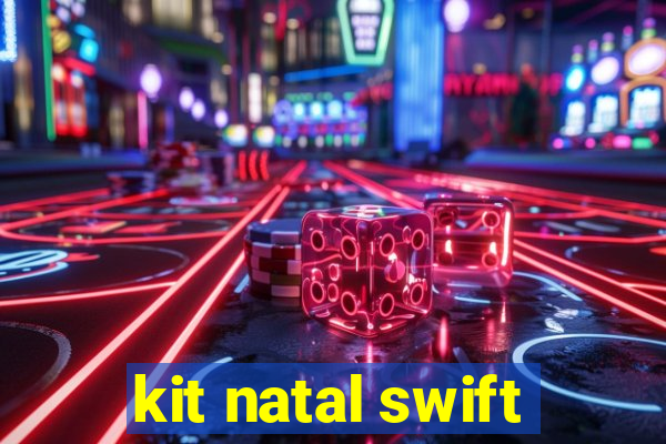 kit natal swift